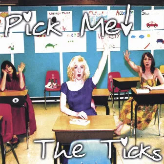 Pick Me! by The Ticks