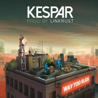 Way Too Slick by Kespar