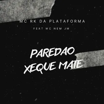 Paredao Xeque Mate by Mc RK da Plataforma