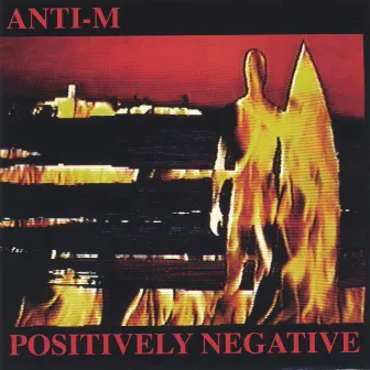 Positively Negative (Remastered-bonus Trax-w/guest Ronnie Montrose) by Anti-M