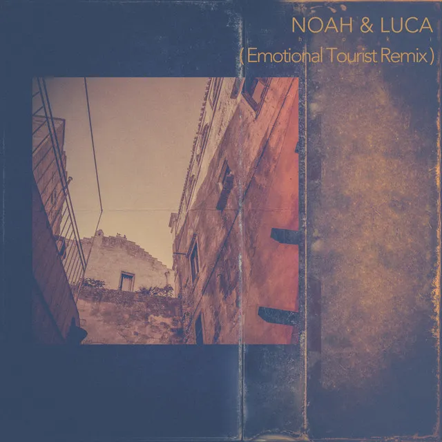 Noah & Luca - Emotional Tourist Remix