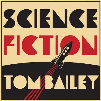 Science Fiction by Tom Bailey