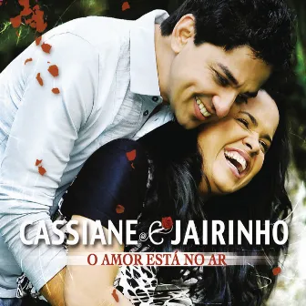 O Amor está no ar by Cassiane e Jairinho