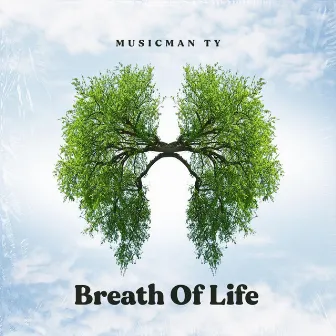 Breath Of Life by Musicman Ty