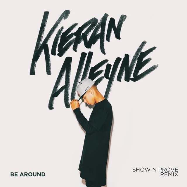 Be Around - Show N Prove Remix