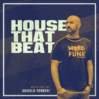 HOUSE THAT BEAT by Angelo Ferreri