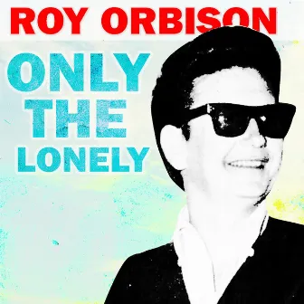 Only The Lonely by 