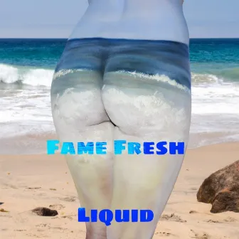 Liquid by Fame Fresh