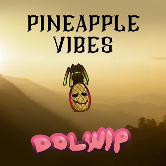 Pineapple Vibes by DolWip