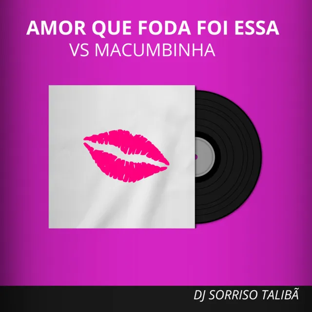 Amor Que Foda Foi Essa Vs Macumbinha - Remix