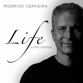 Life (Unplugged) by Rodrigo Cerveira