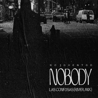 Nobody (River Mix) by Las Confusas