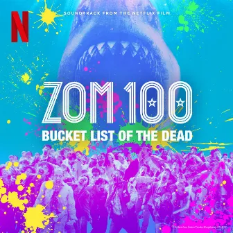 Zom 100: Bucket List of the Dead (Soundtrack from the Netflix Film) by Yoshiaki Dewa