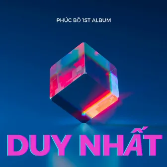 DUY NHẤT by Phúc Bồ