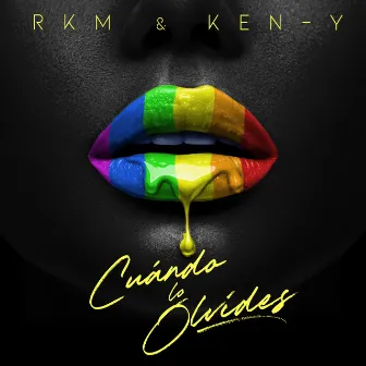 Cuando Lo Olvides by R.K.M & Ken-Y