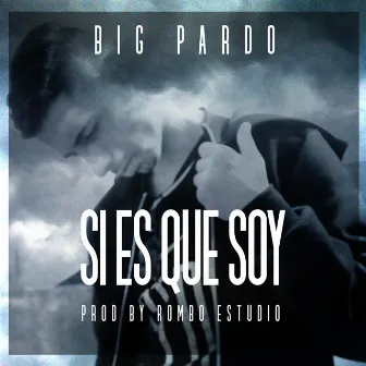 Si Es Que Soy by Big Pardo