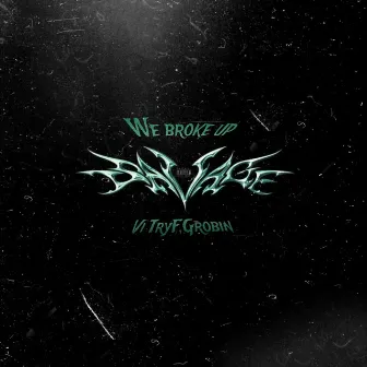 We Broke Up by Vi TryF