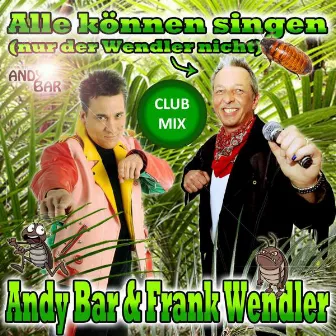 Alle können singen (Nur der Wendler nicht) [Club Mix] by Frank Wendler