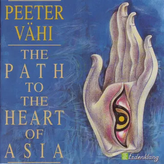 The Path To The Heart Of Asia by Peeter Vähi