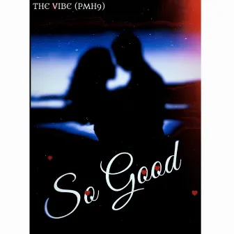 So Good by THE VIBE (PMH9)