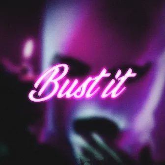 Bust It by Shazy