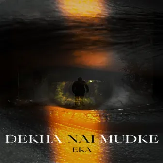 DEKHA NAI MUDKE by EKA MUSIC