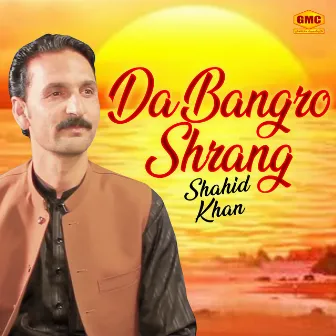 Da Bangro Shrang by Shahid Khan