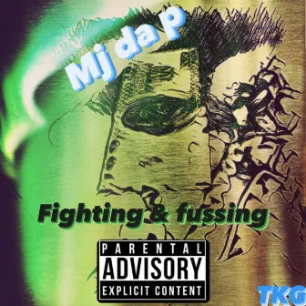 Fighting & Fussing by Mj da p