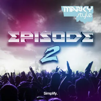 Episode 2 by Marky Style