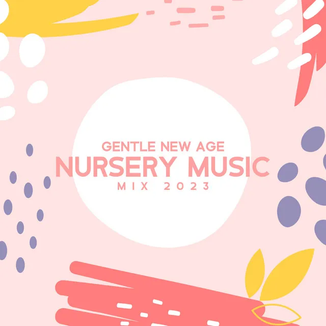 Gentle New Age Nursery Music Mix 2023