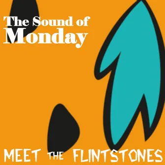 Meet The Flinstones by The Sound of Monday