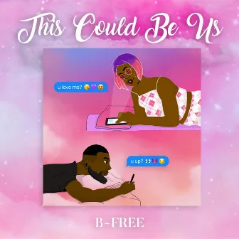 This Could Be Us by B-Free