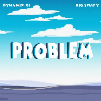 Problem by Big Swayy