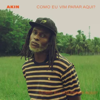 Como eu vim parar aqui? by Akin