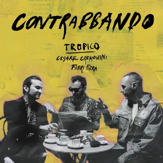 Contrabbando (feat. Cesare Cremonini & Fabri Fibra) by TROPICO