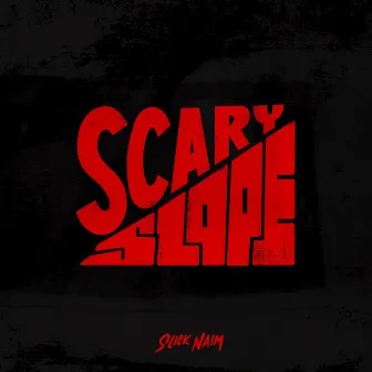 Scary Slope by Slick Naim