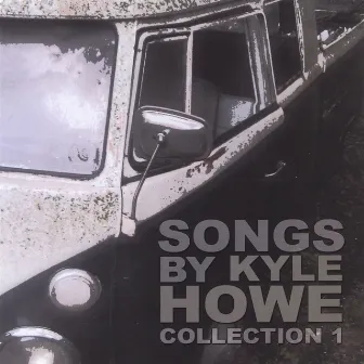 Songs By Kyle Howe - Collection 1 by Kyle Howe