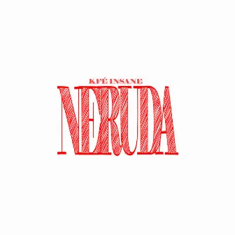 Neruda by Kfé Insane