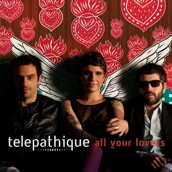 All Your Lovers by Telepathique