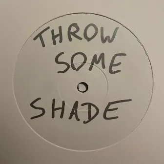 Throw Some Shade by Frazer Ray