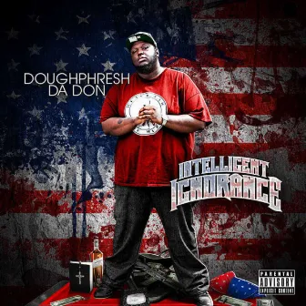 Intelligent Ignorance by Doughphresh Da Don