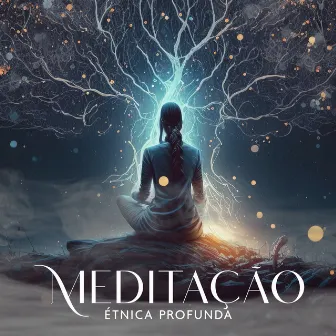 Meditação Étnica Profunda: Paisagens Sonoras Xamânicas para a Prática da Jornada Xamânica by Meditação Ambiente