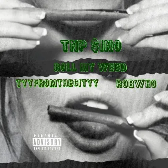 ROLL MY WEED by TNP $ino