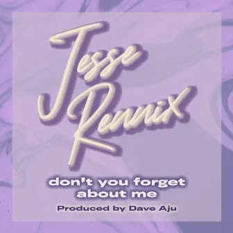 Don't You Forget About Me by Jesse Rennix