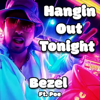 Hangin out Tonight by Bezel