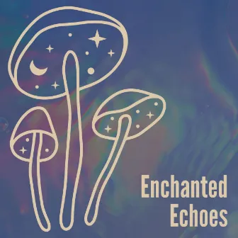 Enchanted Echoes by Background Music Specialists