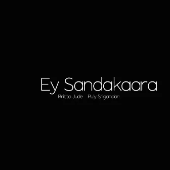 Ey Sandakaara by Puly Srigandan