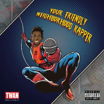 Your Friendly Neighborhood Rapper by Twan