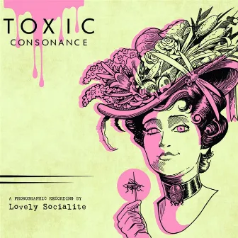 Toxic Consonance by Lovely Socialite