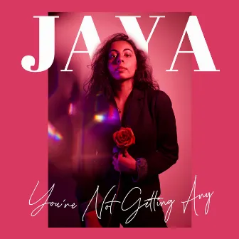 You're Not Getting Any by JAYA